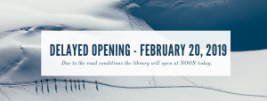 The LIbrary will open at noon today, February 20, 2019