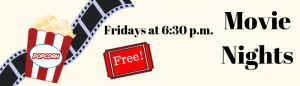 movie nights Fridays at 6:30 p.m.